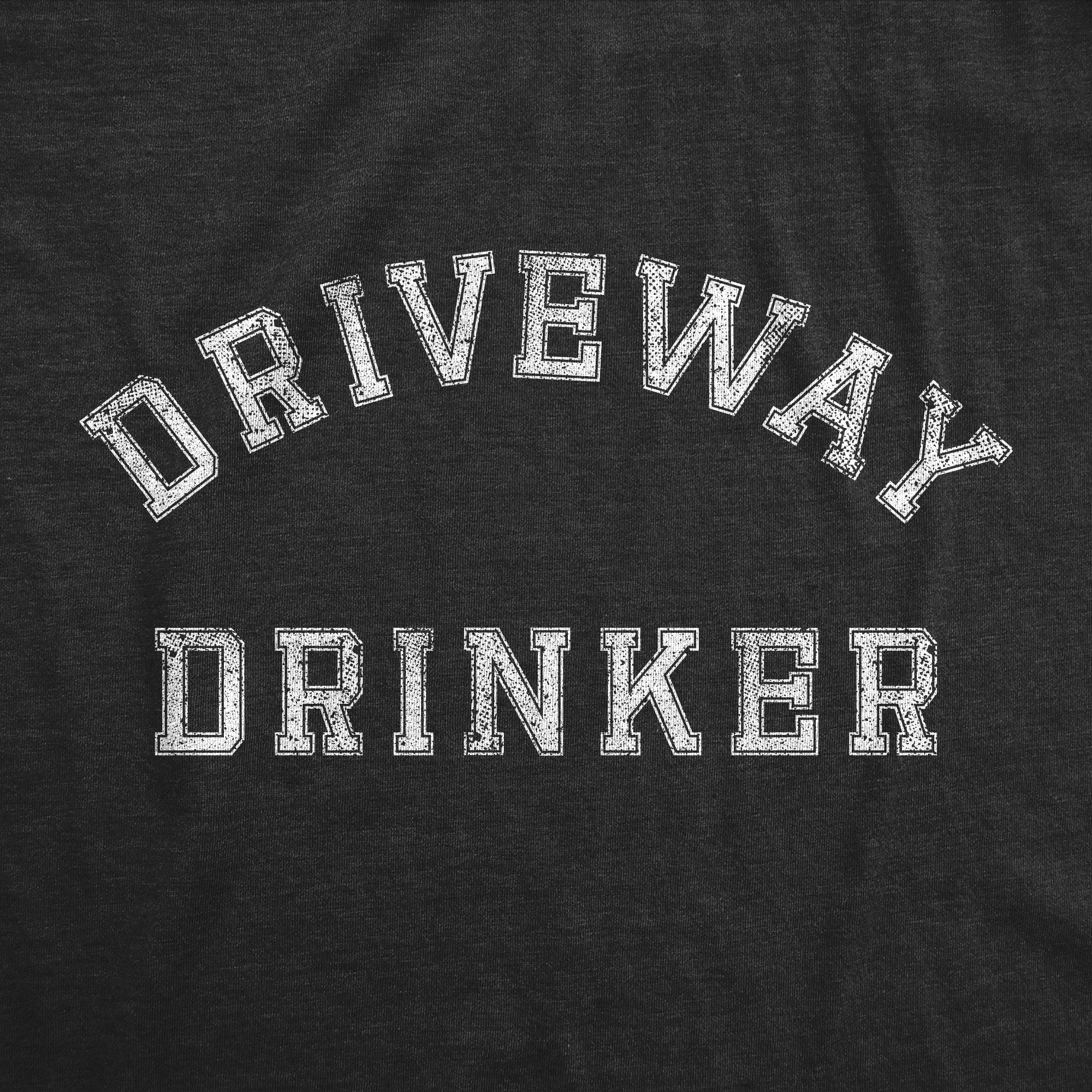Driveway Drinker Women's T Shirt