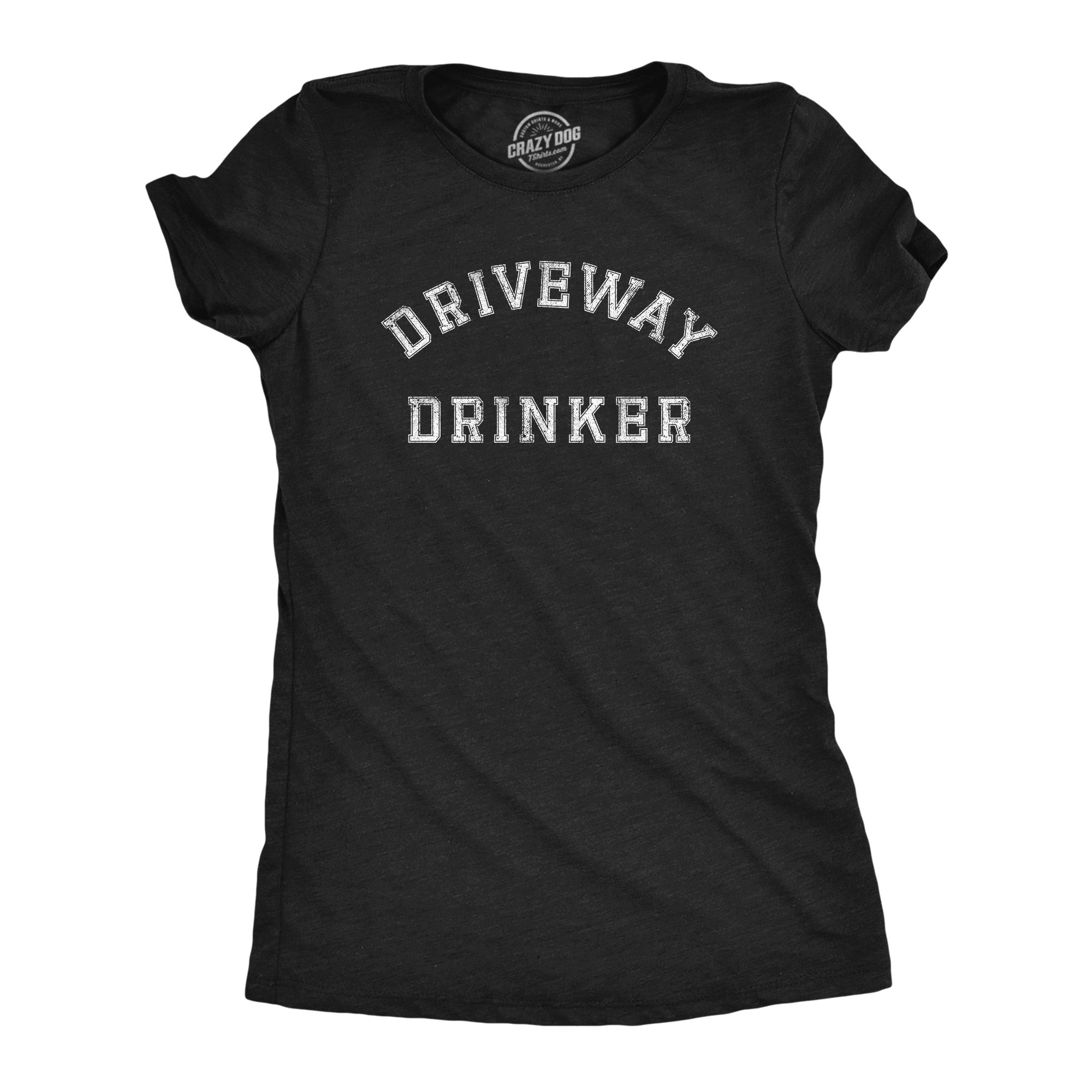 Driveway Drinker Women's T Shirt