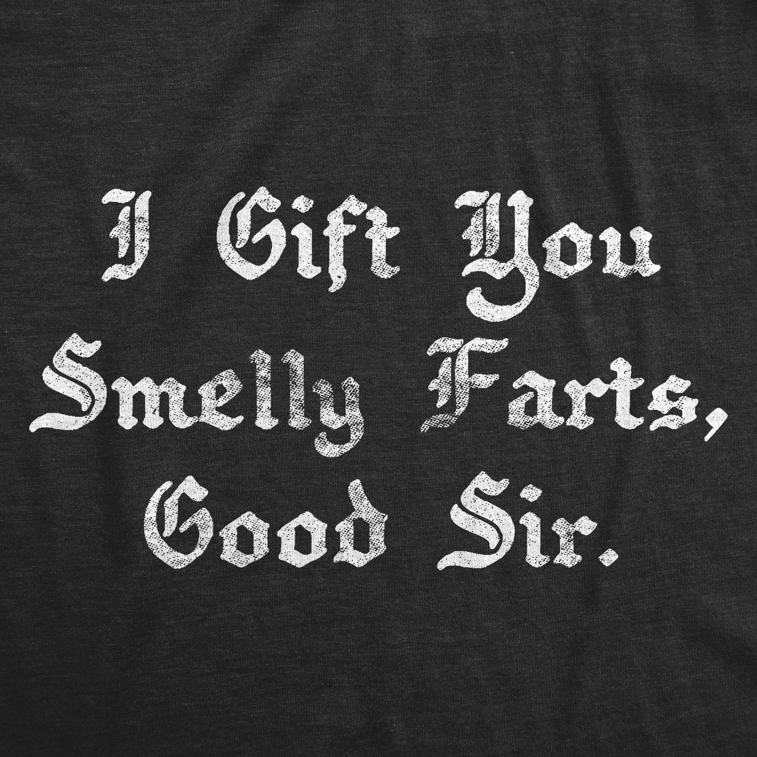 I Gift You Smelly Farts Good Sir Dog Shirt