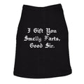 I Gift You Smelly Farts Good Sir Dog Shirt