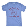 Go Big Or Go Gnome Men's T Shirt