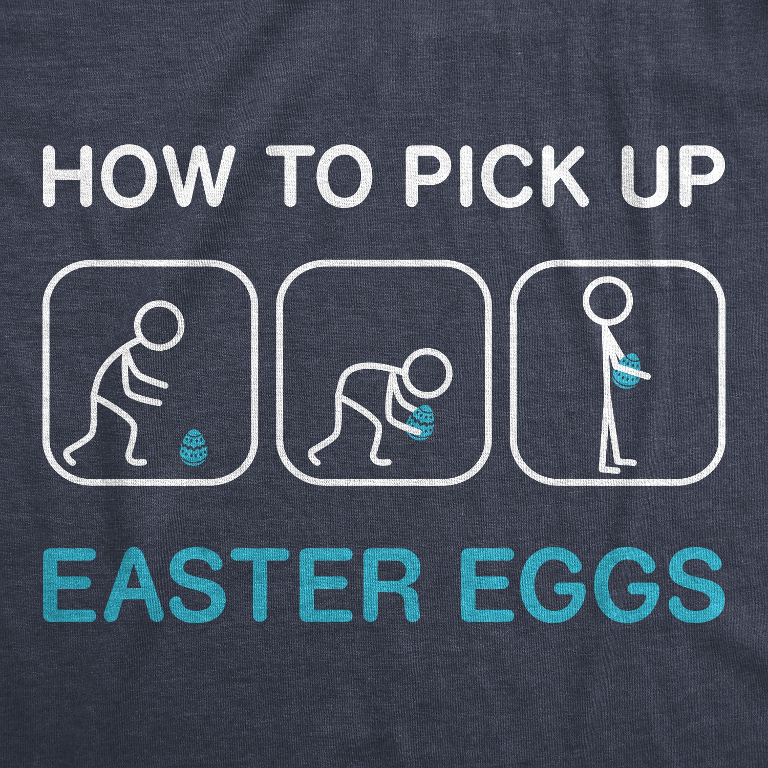 How To Pick Up Easter Eggs Men's T Shirt