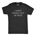 I Exist Purely Out Of Spite Men's T Shirt