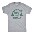 I Like Them Thick And Sprucey Men's T Shirt