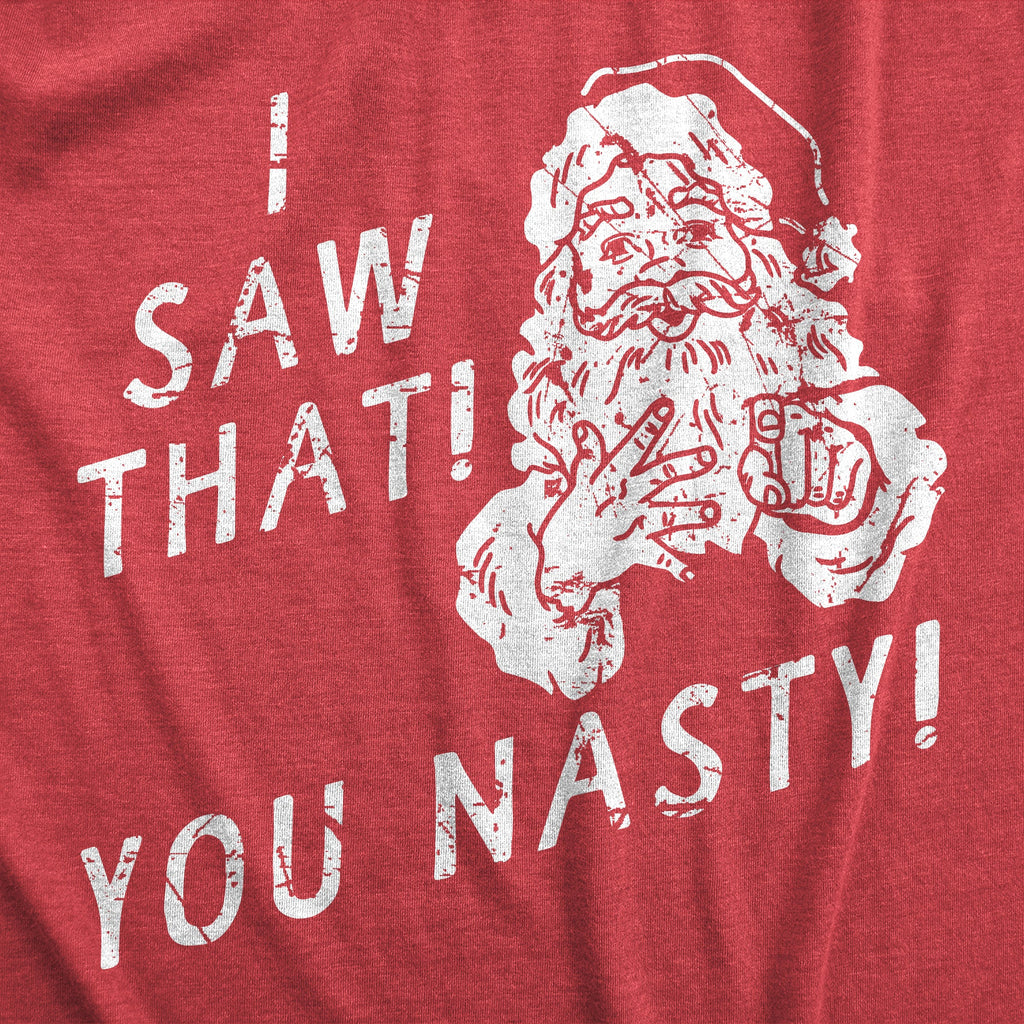 I Saw That You Nasty Women's T Shirt
