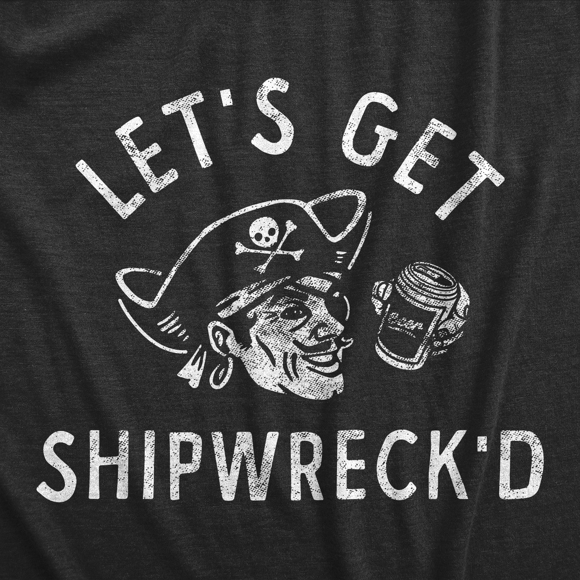 Lets Get Shipwrecked Men's T Shirt