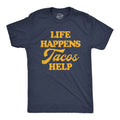 Life Happens Tacos Help Men's T Shirt