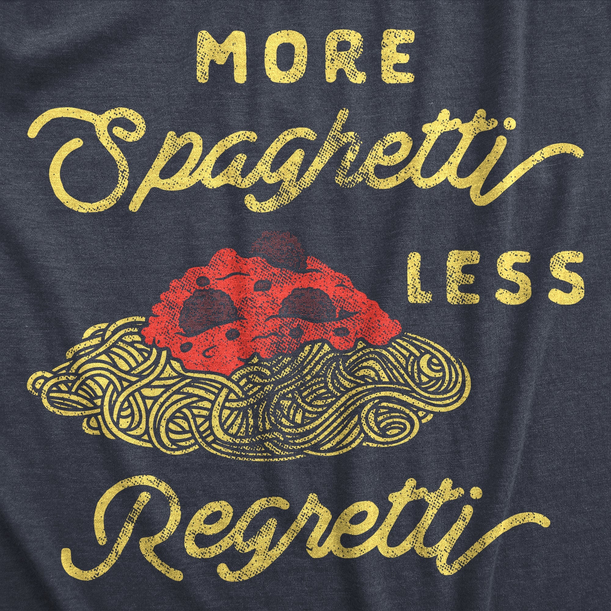 More Spaghetti Less Regretti Men's T Shirt