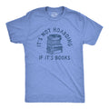 Its Not Hoarding If Its Books Men's T Shirt