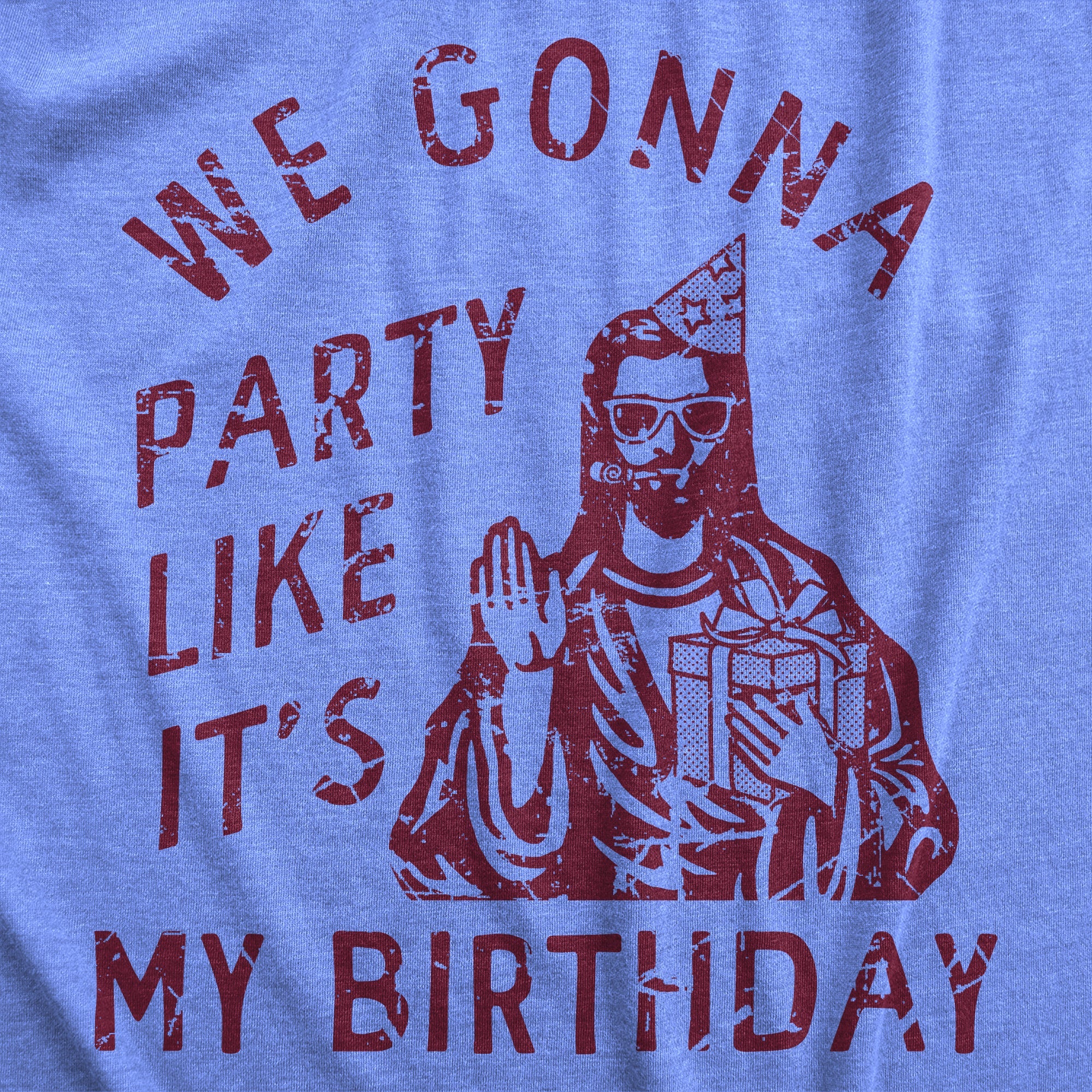 We Gonna Party Like Its My Birthday Men's T Shirt