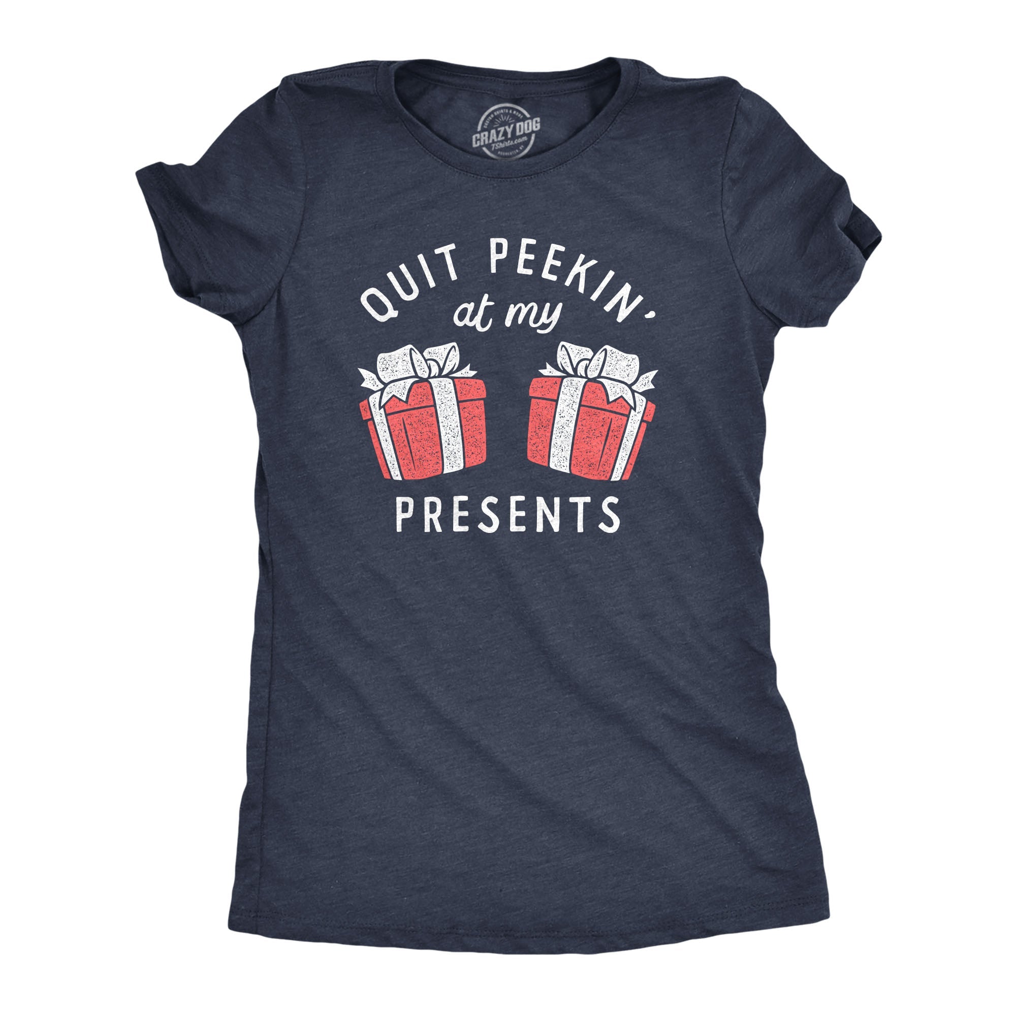 Quit Peakin At My Presents Women's T Shirt