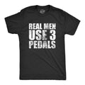 Real Men Use 3 Pedals Men's T Shirt