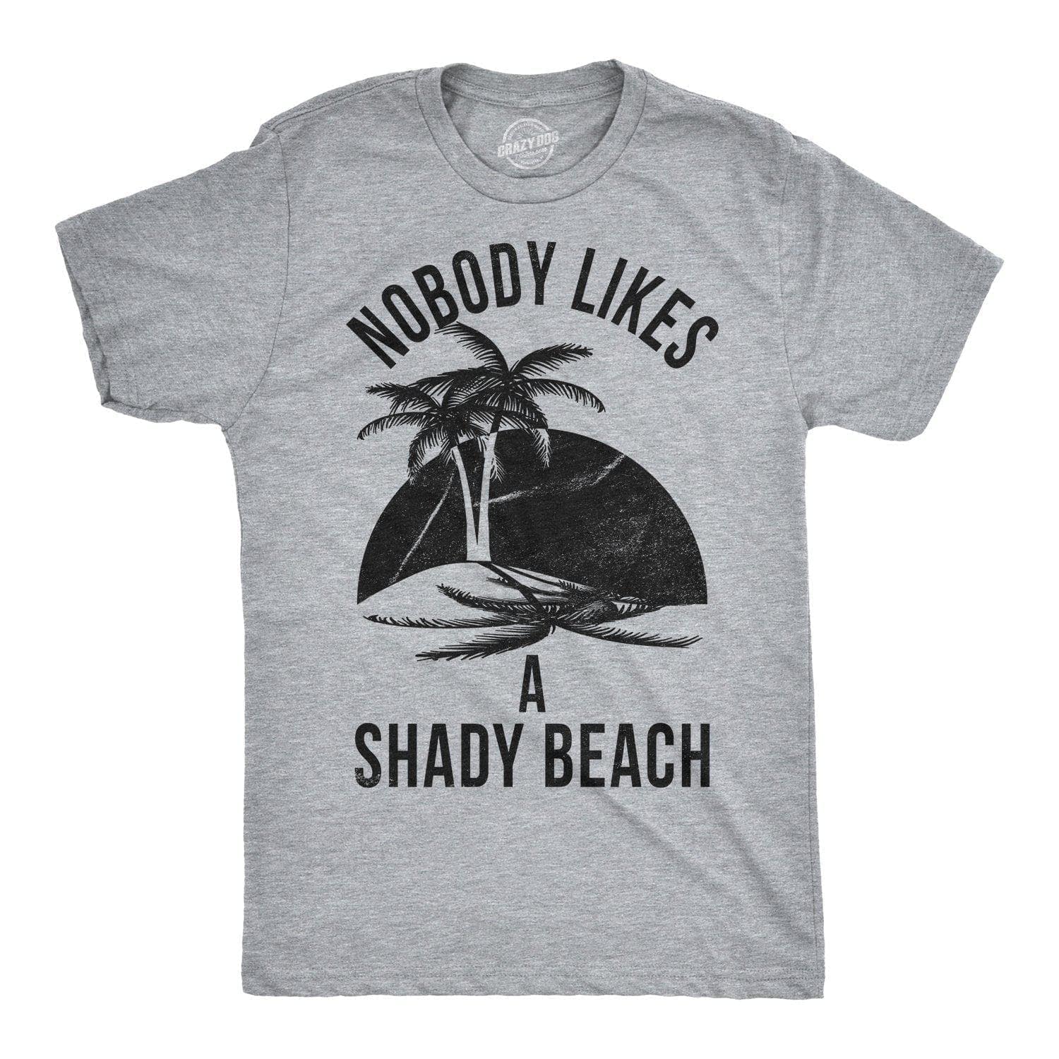 Nobody Likes A Shady Beach Men's T Shirt