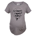 So Crafty I Make People Maternity T Shirt