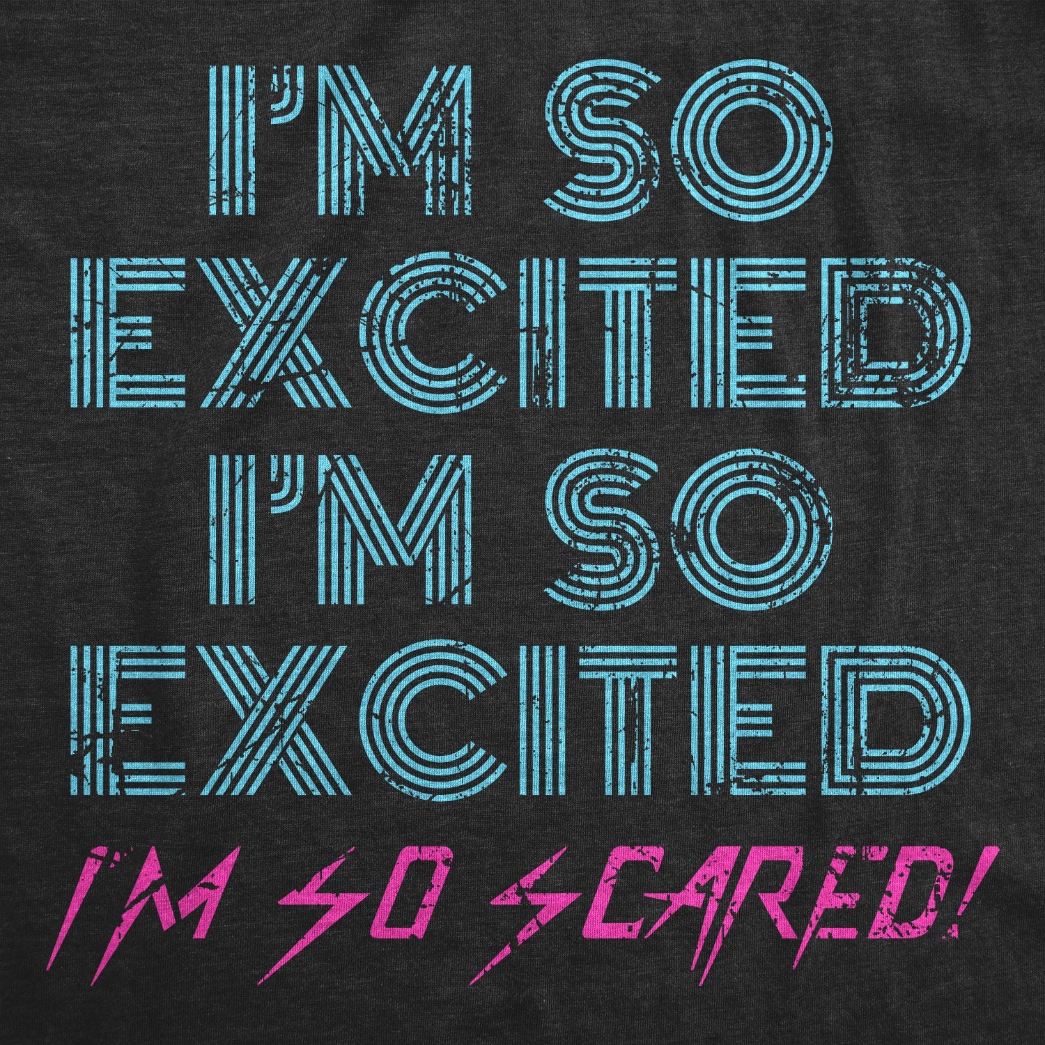 I'm So Excited I'm So Scared Men's T Shirt