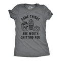 Some Things Are Worth Shitting For Women's T Shirt