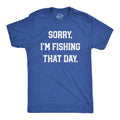 Sorry Im Fishing That Day Men's T Shirt