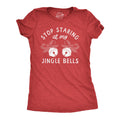Stop Staring At My Jingle Bells Women's T Shirt