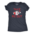 Take Me Out Women's T Shirt