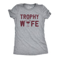 Trophy Wife Women's T Shirt