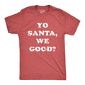 Yo Santa We Good Men's T Shirt