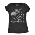Hey You Dropped This Women's T Shirt