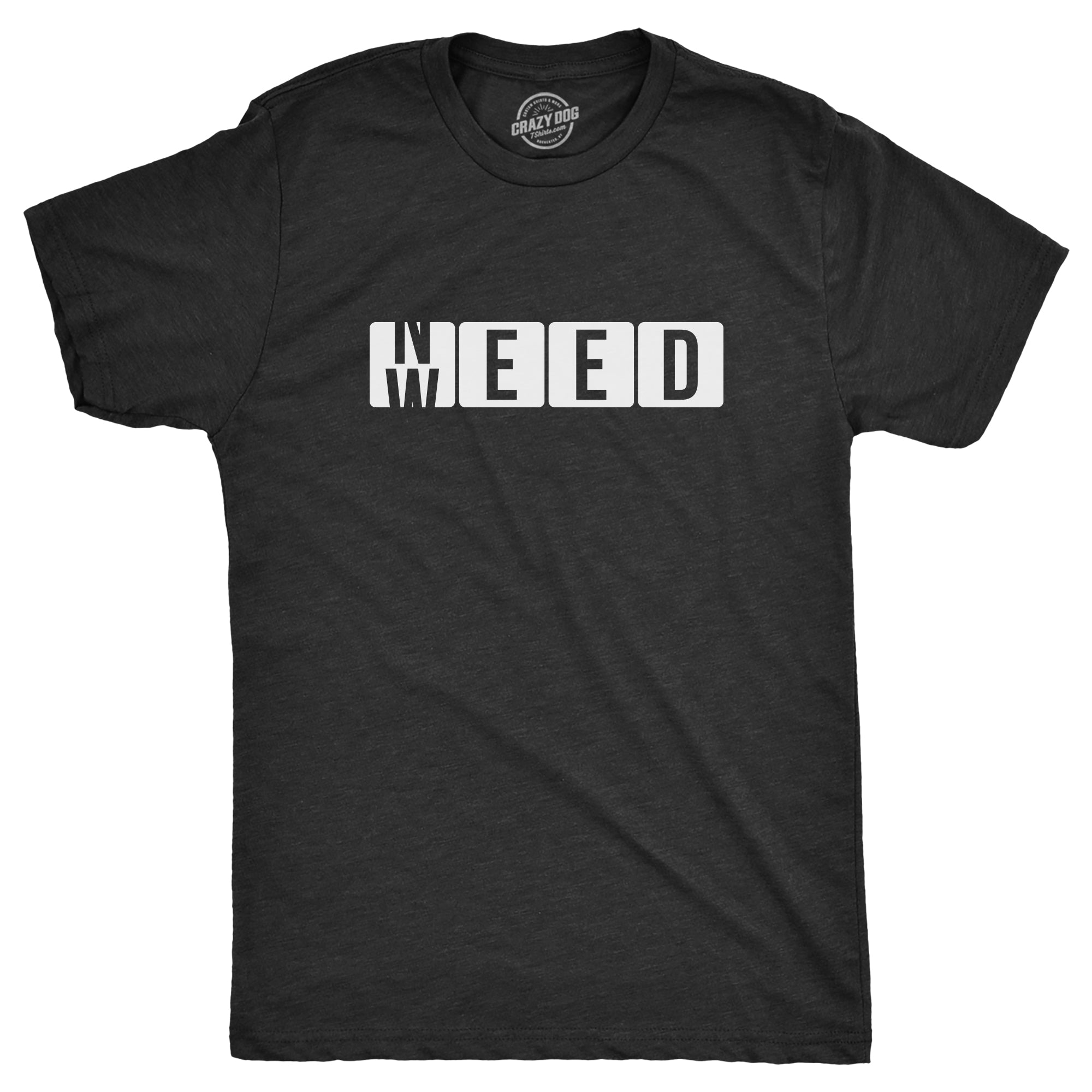 Need Weed Men's T Shirt