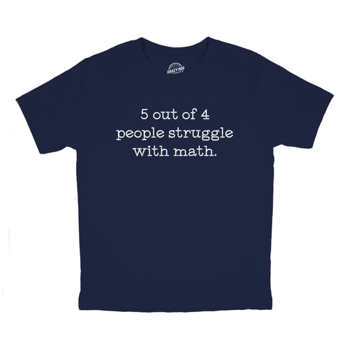 5 Out Of 4 People Struggle With Math Youth T Shirt