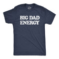 Big Dad Energy Men's T Shirt