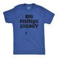 Big Fishing Energy Men's T Shirt