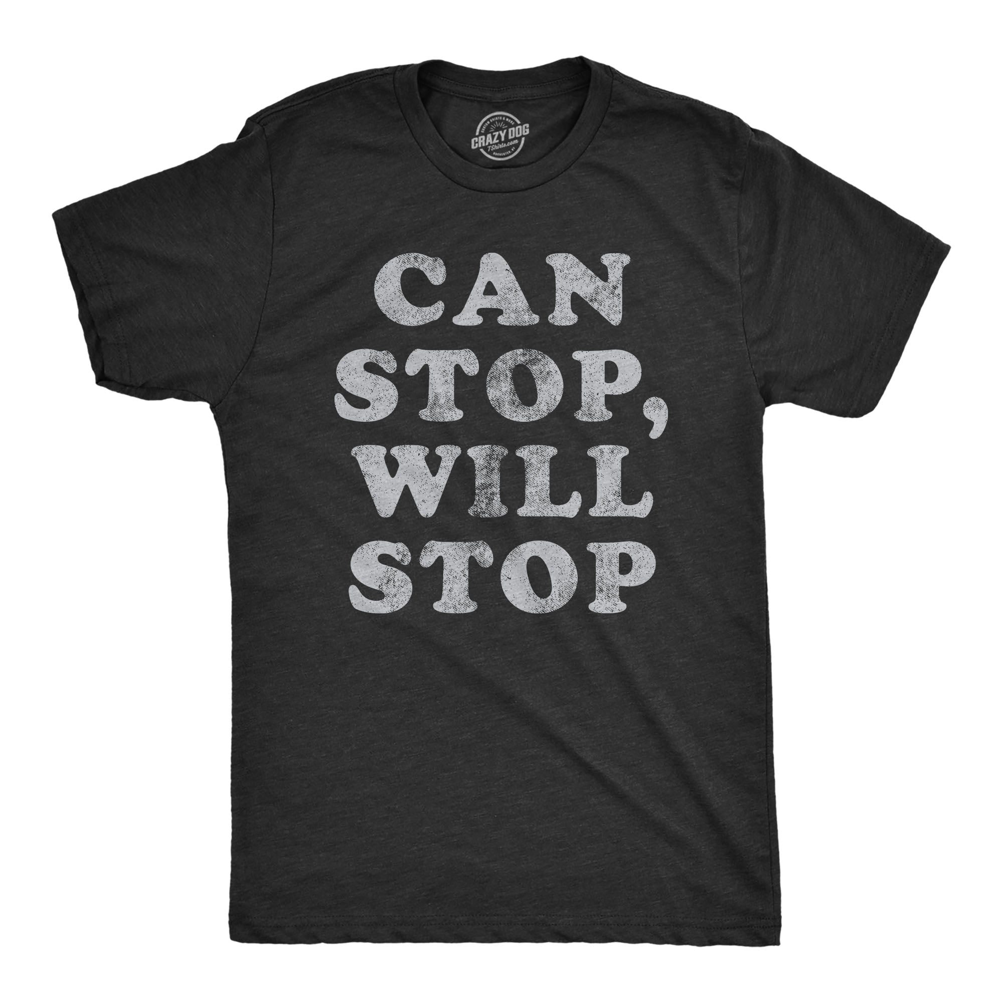 Can Stop Will Stop Men's T Shirt