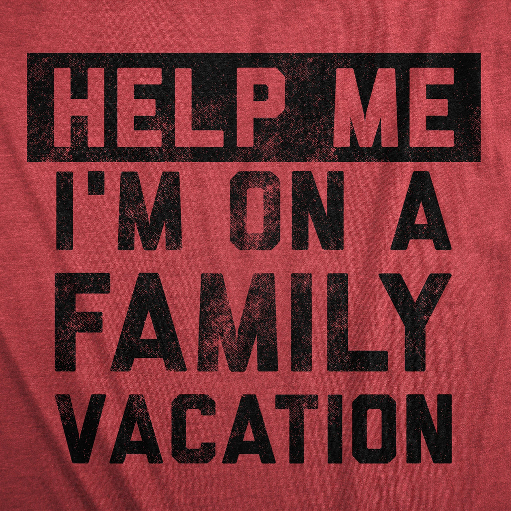 Help Me Im On A Family Vacation Men's T Shirt