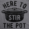Here To Stir The Pot Men's T Shirt