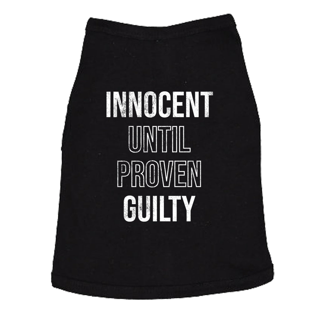 Innocent Until Proven Guilty Dog Shirt