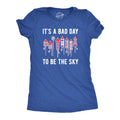 Its A Bad Day To Be The Sky Women's T Shirt