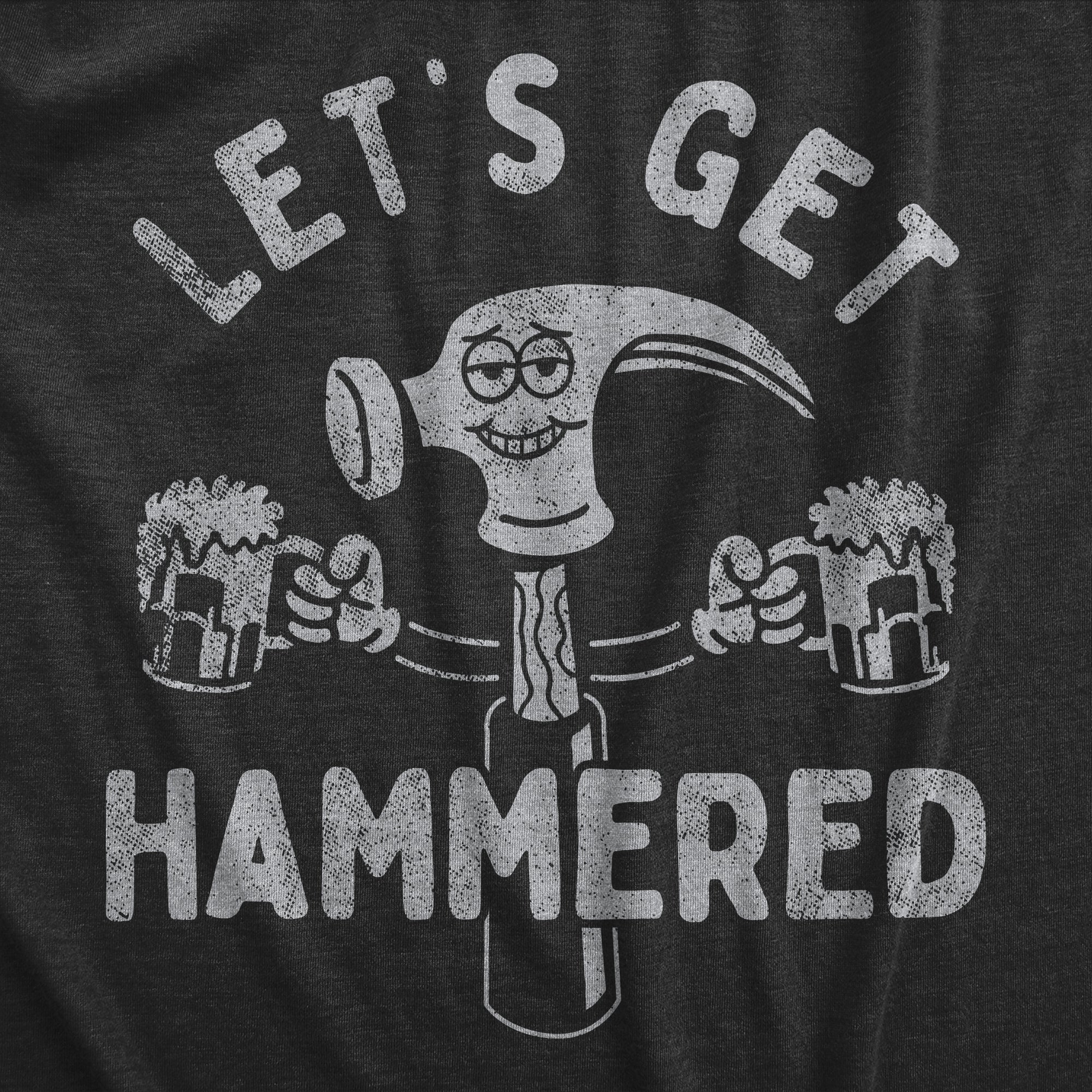 Lets Get Hammered Women's T Shirt