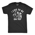 I Like To Be On Top Men's T Shirt