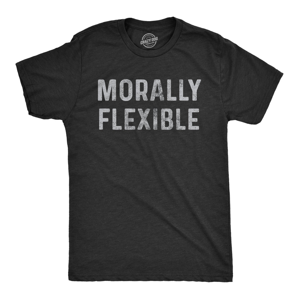 Morally Flexible Men's T Shirt