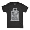 Never Trust The Living Men's T Shirt