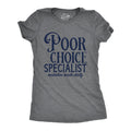 Poor Choice Specialist Women's T Shirt