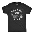 The Pull Out King Men's T Shirt
