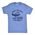 Sorry For What I Said While Docking The Boat Men's T Shirt