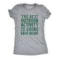 The Best Outdoor Activity Is Going Back Inside Women's T Shirt