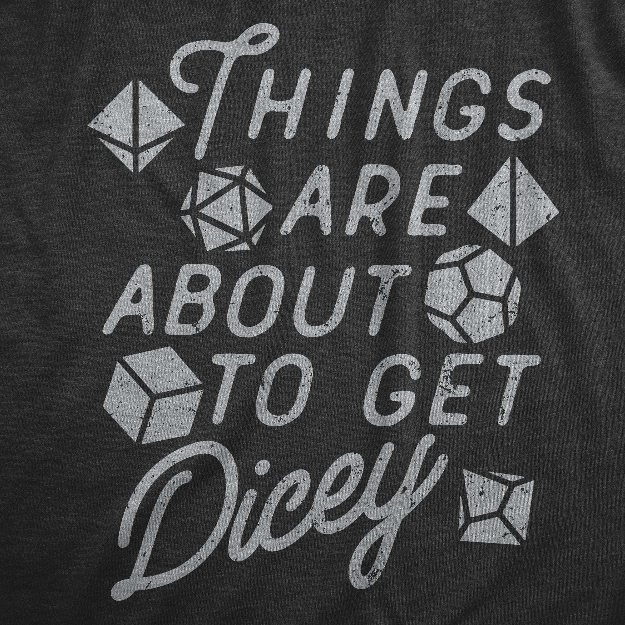 Things Are About To Get Dicey Women's T Shirt