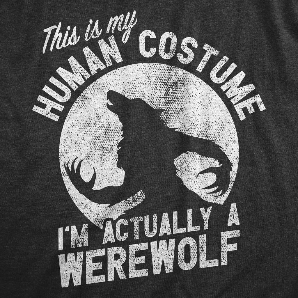 This Is My Human Costume Im Actually A Werewolf Men's T Shirt