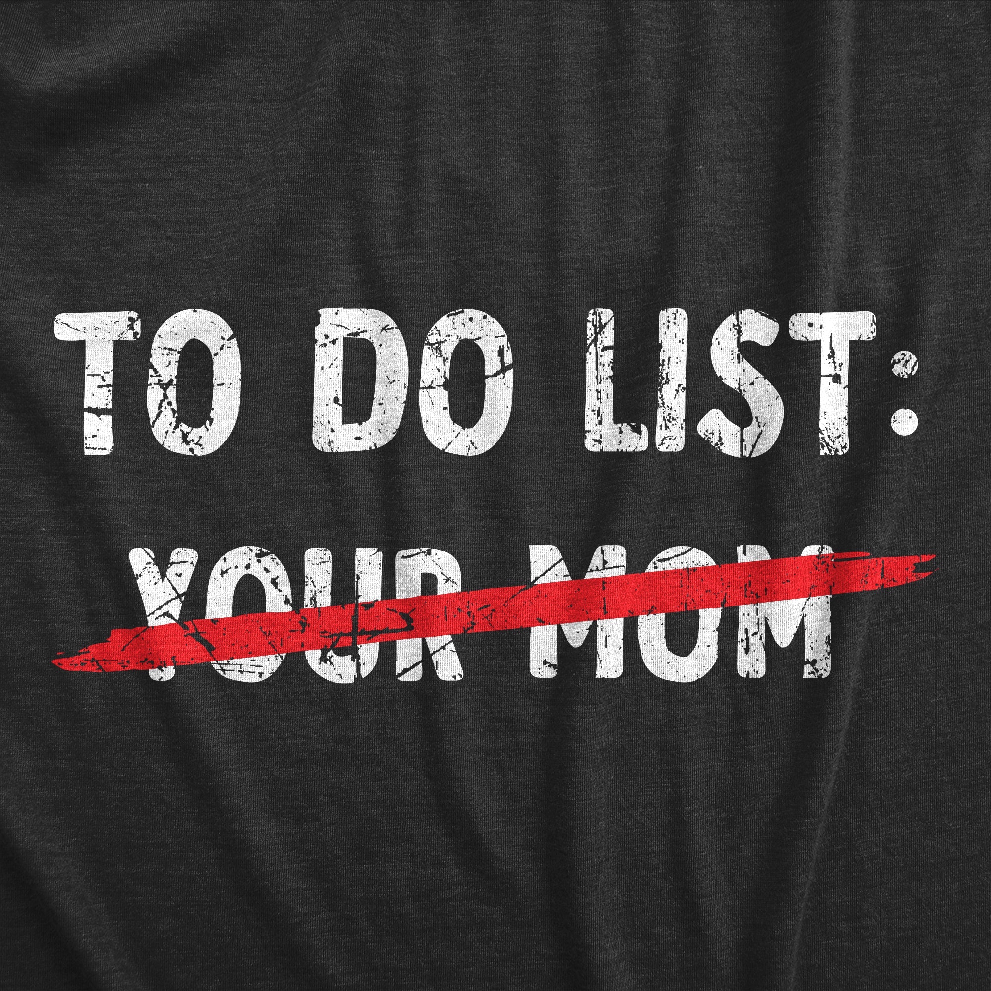 Your Mom To Do List Men's T Shirt