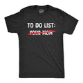 Your Mom To Do List Men's T Shirt
