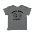 Whats Snack A Lackin Toddler T Shirt