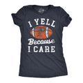 I Yell Because I Care Women's T Shirt