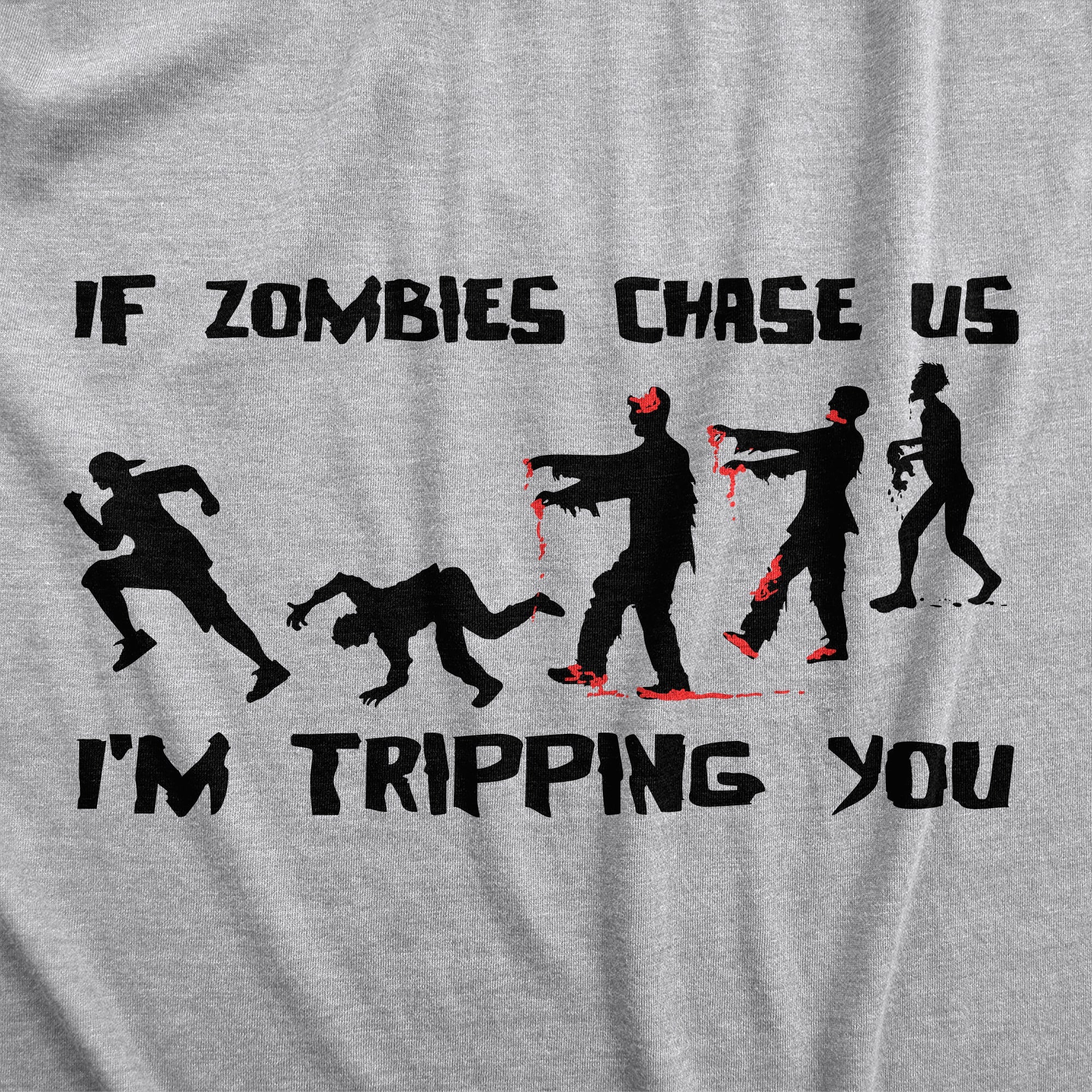 If Zombies Chase Us Im Tripping You Men's T Shirt